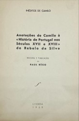 ANOTAÇÕES DE CAMILO À "HISTÓRIA DE PORTUGAL NOS SÉCULOS XVII E XVIII" DE REBELO DA SILVA.
